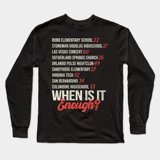 When Is It Enough? Long Sleeve T-Shirt